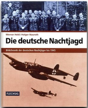 portada Die deutsche Nachtjagd: Bildchronik der deutschen Nachtjäger bis 1945 (in German)