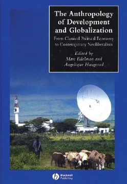 portada the anthropology of development and globalization: from classical political economy to contemporary neoliberalism (en Inglés)