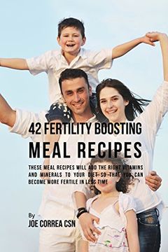 portada 42 Fertility Boosting Meal Recipes: These Meal Recipes Will Add the Right Vitamins and Minerals to Your Diet So That You Can Become More Fertile In Less Time