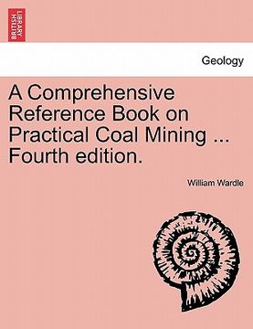portada a comprehensive reference book on practical coal mining ... fourth edition. (en Inglés)
