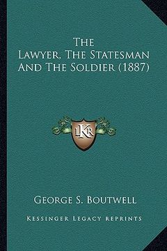 portada the lawyer, the statesman and the soldier (1887) the lawyer, the statesman and the soldier (1887)