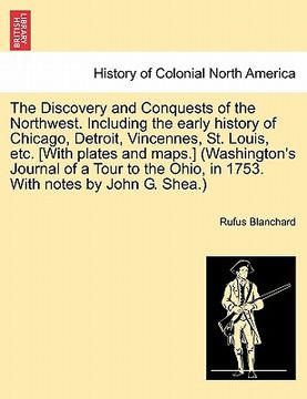 portada the discovery and conquests of the northwest. including the early history of chicago, detroit, vincennes, st. louis, etc. [with plates and maps.] (was (en Inglés)