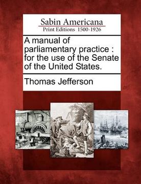 portada a manual of parliamentary practice: for the use of the senate of the united states. (in English)
