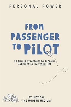 portada From Passenger to Pilot: 28 Simple Strategies to Reclaim Happiness and Live Your Life