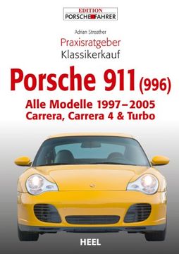portada Praxisratgeber Klassikerkauf Porsche 911 (996): Alle Modelle 1997-2005 Carrera, Carrera 4 & Turbo (en Alemán)