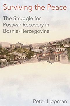 portada Surviving the Peace: The Struggle for Postwar Recovery in Bosnia-Herzegovina (in English)