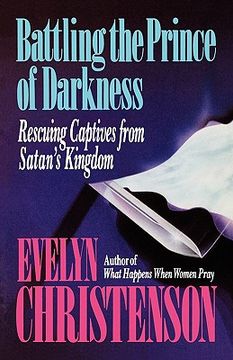 portada battling the prince of darkness; rescuing captives from satan's kingdom (en Inglés)