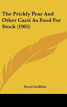 portada the prickly pear and other cacti as food for stock (1905) (en Inglés)