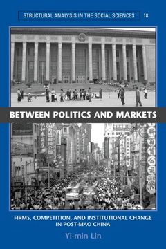 portada Between Politics and Markets Paperback: Firms, Competition, and Institutional Change in Post-Mao China (Structural Analysis in the Social Sciences) 