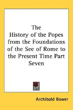 portada the history of the popes from the foundations of the see of rome to the present time part seven (en Inglés)