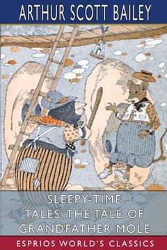 portada Sleepy-Time Tales: The Tale of Grandfather Mole (Esprios Classics): Illustrated by Harry L. Smith (en Inglés)