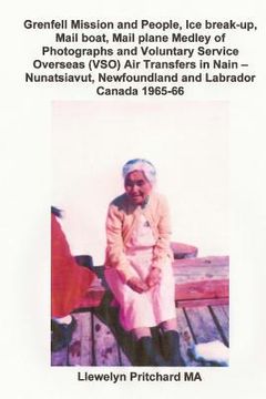 portada Grenfell Mission and People, Ice break-up, Mail boat, Mail plane Medley of Photographs and Voluntary Service Overseas (VSO) Air Transfers in Nain - Nu (en Japonés)