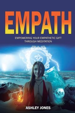 portada Empath: Empowering Your Empathetic Gift Through Meditation (Empath Healing Survival Practical Guide, Highly Sensitive People) (en Inglés)