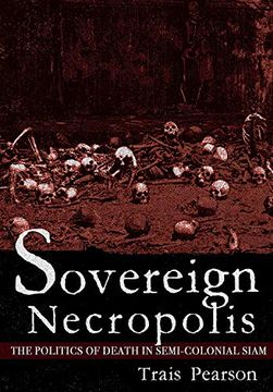 portada Sovereign Necropolis: The Politics of Death in Semi-Colonial Siam (in English)