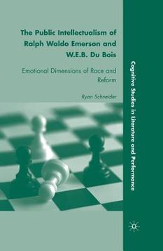 portada The Public Intellectualism of Ralph Waldo Emerson and W.E.B. Du Bois: Emotional Dimensions of Race and Reform (en Inglés)