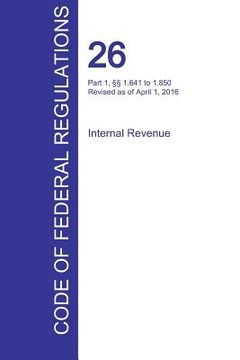 portada CFR 26, Part 1, §§ 1.641 to 1.850, Internal Revenue, April 01, 2016 (Volume 10 of 22) (en Inglés)