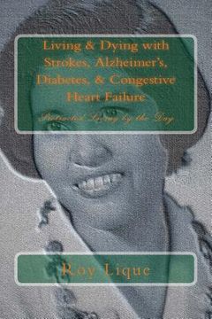 portada Living & Dying with Strokes, Alzheimer's, Diabetes, & Congestive Heart Failure: Protracted Living by the Day (in English)
