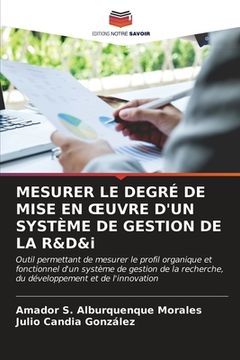 portada MESURER LE DEGRÉ DE MISE EN OEUVRE D'UN SYSTÈME DE GESTION DE LA R&D&i (in French)