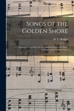 portada Songs of the Golden Shore: a Collection of New Music for the Sabbath School, the Social Meeting, and the Home Circle (in English)
