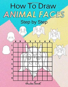 portada How to Draw Animal Faces Step by Step: Drawing Animals for Kids & Adults: A Step-By-Step Drawing and Activity Book for Kids (Draw With Amber) (en Inglés)