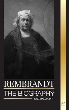portada Rembrandt: The Biography, Life and Works of a Dutch Golden age Painter (Art) (en Inglés)