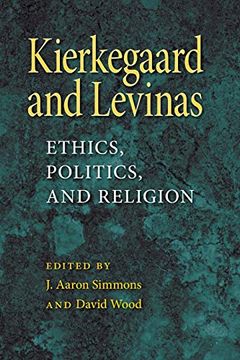 portada Kierkegaard and Levinas: Ethics, Politics, and Religion (Indiana Series in the Philosophy of Religion) (en Inglés)