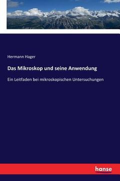 portada Das Mikroskop und seine Anwendung: Ein Leitfaden bei mikroskopischen Untersuchungen (in German)