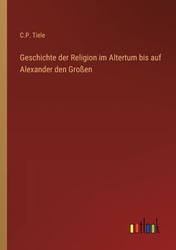 portada Geschichte der Religion im Altertum bis auf Alexander den Großen (en Alemán)