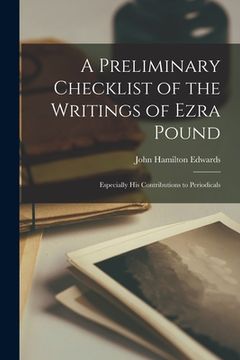 portada A Preliminary Checklist of the Writings of Ezra Pound: Especially His Contributions to Periodicals