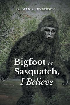 portada Big Foot or Sasquatch, I Believe