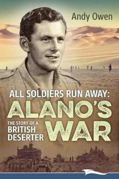 portada ALL SOLDIERS RUN AWAY: Alano's War The Story of a British Deserter