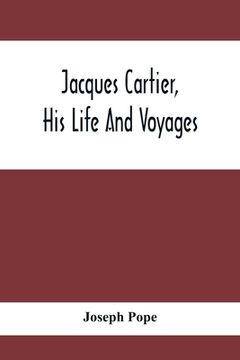 portada Jacques Cartier, His Life And Voyages (en Inglés)