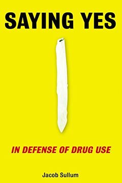 portada Saying Yes: In Defense of Drug use 