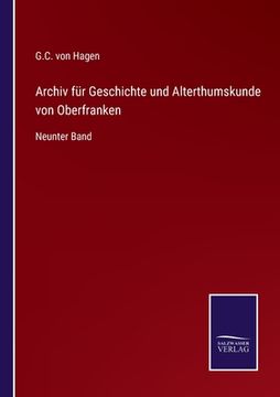 portada Archiv für Geschichte und Alterthumskunde von Oberfranken: Neunter Band (en Alemán)