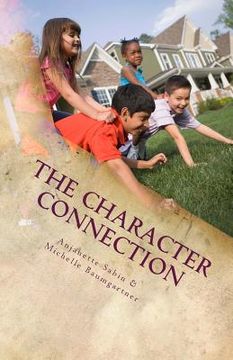 portada The Character Connection: inspiring children to do what is right (en Inglés)