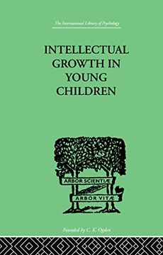 portada Intellectual Growth in Young Children: With an Appendix on Children's "Why" Questions by Nathan Isaacs (The International Library of Psychology Vol. 73) (in English)