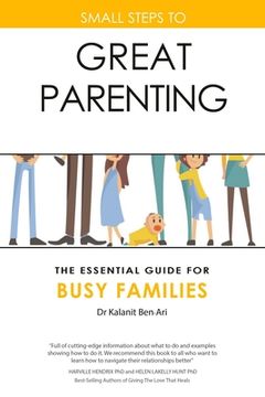 portada Small Steps to Great Parenting: The Essential Guide for Busy Families (en Inglés)