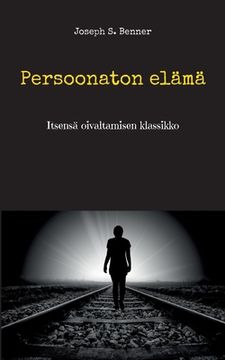 portada Persoonaton elämä: Itsensä oivaltamisen klassikko (en Finlandés)