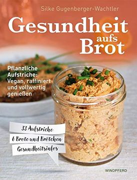 portada Gesundheit Aufs Brot: Pflanzliche Aufstriche: Vegan, Raffiniert und Vollwertig Genießen (en Alemán)