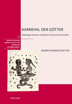 portada Karneval Der Goetter: Mythologie, Moderne Und Nation in Chinas 20. Jahrhundert (en Alemán)