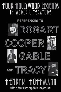 portada Four Hollywood Legends in World Literature: References to Bogart, Cooper, Gable and Tracy (en Inglés)