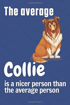portada The Average Collie is a Nicer Person Than the Average Person: For Collie dog Fans (in English)
