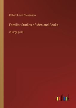 portada Familiar Studies of Men and Books: in large print (en Inglés)