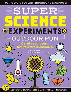 portada Super Science Experiments: Outdoor Fun: Get Dirty Outdoors, Test Your Brain, and More! (4) (en Inglés)