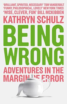 portada Being Wrong: Adventures in the Margin of Error: The Meaning of Error in an Age of Certainty