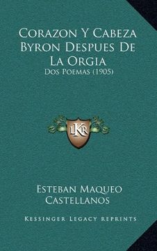 portada Corazon y Cabeza Byron Despues de la Orgia: Dos Poemas (1905)