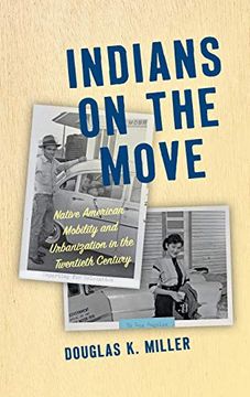 portada Indians on the Move: Native American Mobility and Urbanization in the Twentieth Century (Critical Indigeneities) (in English)