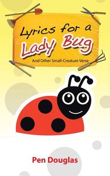 portada Lyrics for a Lady Bug: And Other Small-Creature Verse (en Inglés)