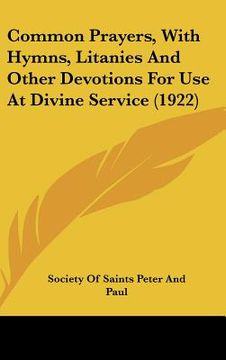 portada common prayers, with hymns, litanies and other devotions for use at divine service (1922) (in English)
