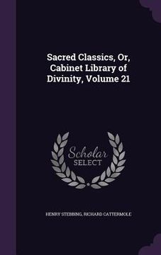 portada Sacred Classics, Or, Cabinet Library of Divinity, Volume 21 (en Inglés)